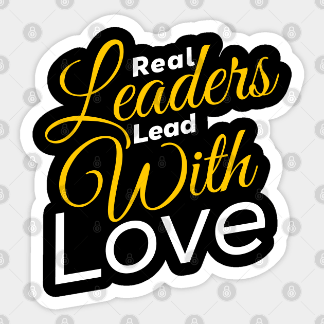 Real leaders lead with Love gift for mom Sticker by kirkomed